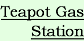 Zillah Teapot Gas Station